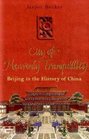 The City of Heavenly Tranquillity Beijing in the History of China