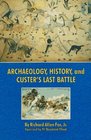 Archaeology History and Custer's Last Battle