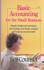 Basic Accounting for the Small Business Simple Foolproof Techniques for Keeping Your Books Straight and Staying Out of Trouble