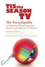 Tis the Season TV The Encyclopedia of ChristmasThemed Episodes Specials and MadeforTV Movies
