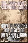 The Poor Man's Prepping Guide How to Prepare for Disaster on a Shoestring Budget