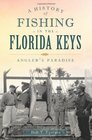 A History of Fishing in the Florida Keys Angler's Paradise