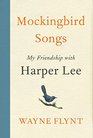 Mockingbird Songs My Friendship with Harper Lee