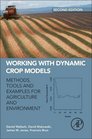 Working with Dynamic Crop Models Second Edition Methods Tools and Examples for Agriculture and Environment