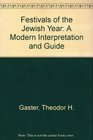 Festivals of the Jewish Year A Modern Interpretation and Guide