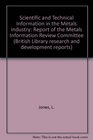 Scientific and Technical Information in the Metals Industry Report of the Metals Information Review Committee