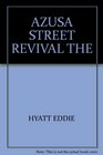 The Azusa Street Revival The Holy Spirit in America 100 Years