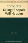 Corporate Killing Bhopals Will Happen