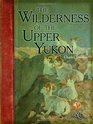 Wilderness of the Upper Yukon