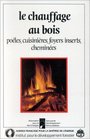 Le Chauffage au bois Poles cuisinires foyers inserts chemines