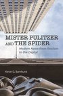 Mister Pulitzer and the Spider Modern News from Realism to the Digital