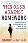 The Case Against Homework How Homework Is Hurting Children and What Parents Can Do About It