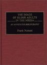 The Image of Older Adults in the Media An Annotated Bibliography