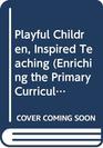 Playful Children Inspired Teaching