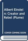 Albert Einstein Creator and Rebel