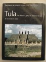Tula The Toltec Capital of Ancient Mexico