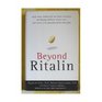 Beyond RitalinFacts About Medication and Strategies for Helping Children  Adolescents and Adults with Attention Deficit Disorders