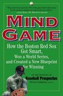Mind Game How the Boston Red Sox Got Smart Won a World Series and Created a New Blueprint for Winning