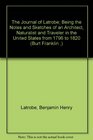 The Journal of Latrobe Being the Notes and Sketches of an Architect Naturalist and Traveler in the United States from 1796 to 1820