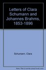 Letters of Clara Schumann and Johannes Brahms 18531896