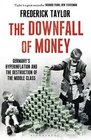 The Downfall of Money Germany's Hyperinflation and the Destruction of the Middle Class