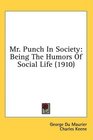 Mr Punch In Society Being The Humors Of Social Life