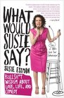 What Would Susie Say Bullsht Wisdom About Love Life and Comedy