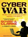 Cyber War The Next Threat to National Security and What to Do About It