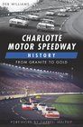 Charlotte Motor Speedway History From Granite to Gold