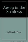 Aesop in the Shadows