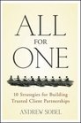 All For One 10 Strategies for Building Trusted Client Partnerships