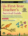 The FirstYear Teacher's Survival Guide ReadytoUse Strategies Tools and Activities for Meeting the Challenges of Each School Day