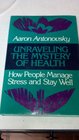 Unraveling the Mystery of Health How People Manage Stress and Stay Well