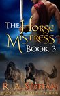 The Horse Mistress Book 3