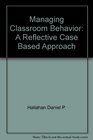 Managing Classroom Behavior A Reflective Case Based Approach