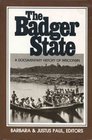 The Badger State: A Documentary History of Wisconsin