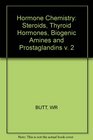 Hormone Chemistry Steroids Thyroid Hormones Biogenic Amines and Prostaglandins v 2