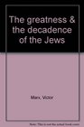 The greatness  the decadence of the Jews