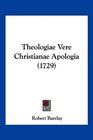 Theologiae Vere Christianae Apologia