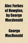 Alec Forbes of Howglen by George Macdonald