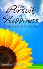 The Pursuit of Happiness 21 Spiritual Rules to Success