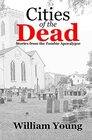 Cities of the Dead Stories from the Zombie Apocalypse