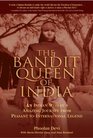 The Bandit Queen of India An Indian Woman's Amazing Journey From Peasant to International Legend