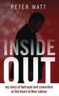 Inside Out My Story of Betrayal and Cowardice at the Heart of New Labour
