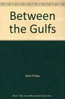 Between the Gulfs