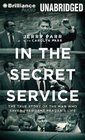 In the Secret Service The True Story of the Man Who Saved President Reagan's Life