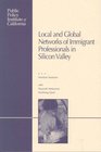 Local and Global Networks of Immigrant Professionals in Silicon Valley
