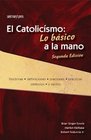 El catolicismo Lo basico a la mano Segunda Edicion Catholic Quick View Second Edition