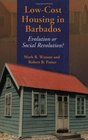 LowCost Housing in Barbados Evolution or Social Revolution