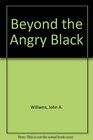 Beyond the Angry Black